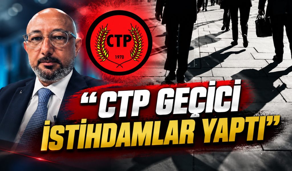CTP’li Birikim Özgür açıkladı: “CTP geçiçi istihdamlar yaptı”